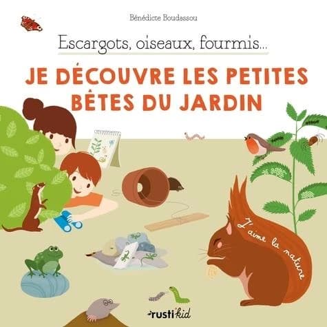 Je découvre les petites bêtes du jardin : escargots, oiseaux, fourmis (2e éd.) Bénédicte Boudassou ; illustrations de Charlène Tong