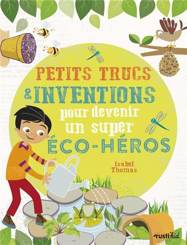 Petits trucs & inventions pour devenir un super éco-héros ([Nouvelle éd.]) Isabel Thomas