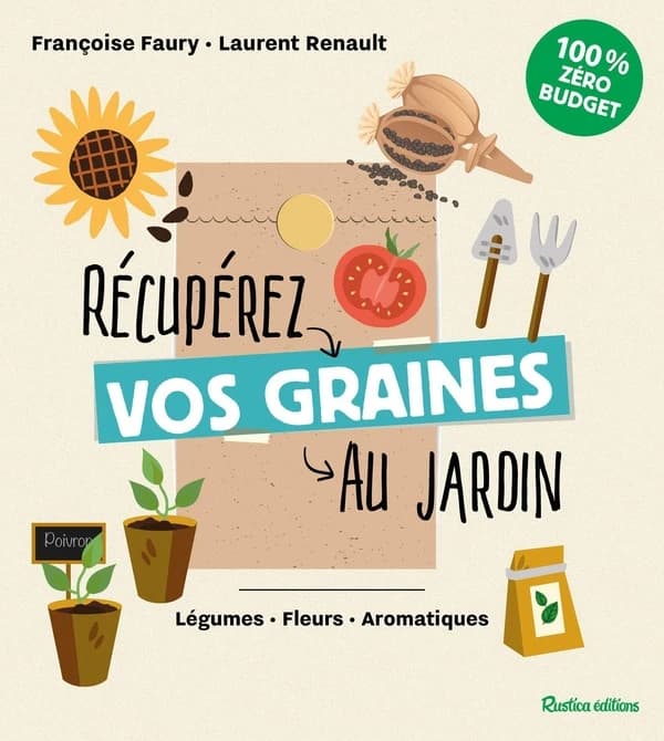 Récupérez vos graines au jardin : légumes, fleurs, aromatiques
