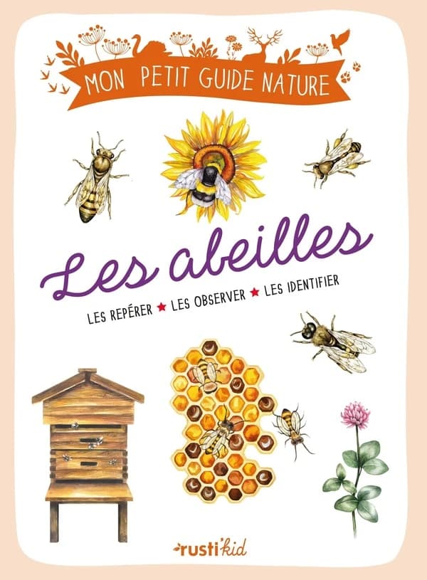 Les abeilles : les reconnaître, les comprendre, les protéger