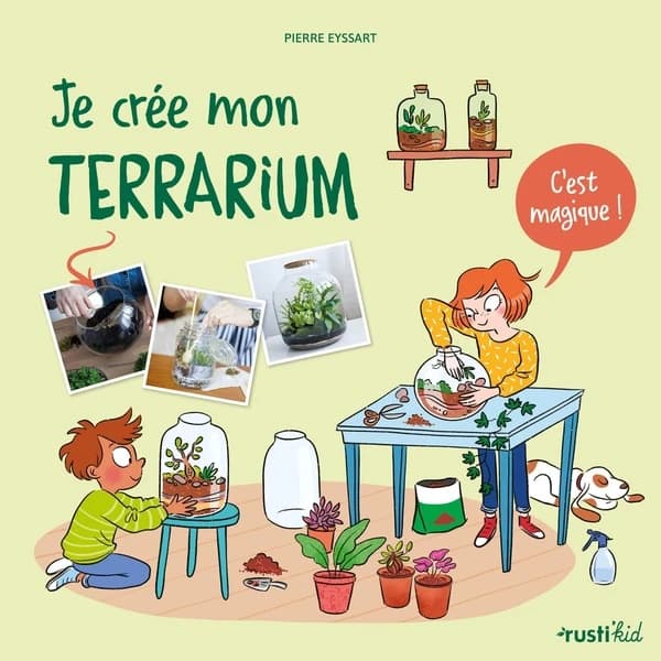 Je crée mon terrarium : c'est magique !
