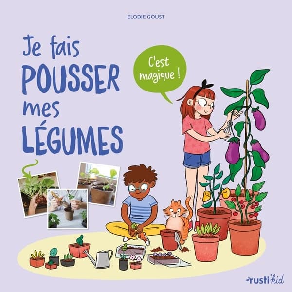 Je fais pousser mes légumes : c'est magique !