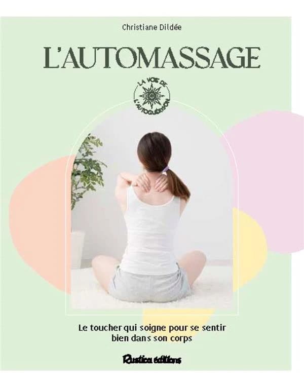 L'automassage : le toucher qui soigne pour se sentir bien dans son corps