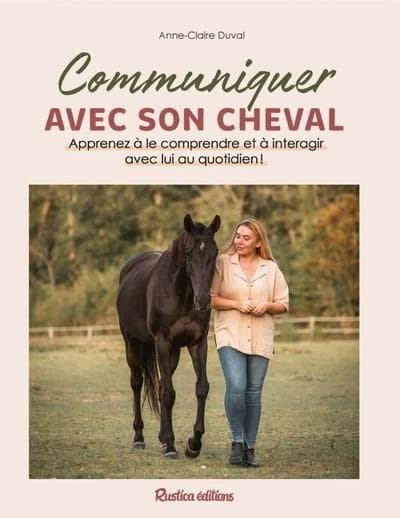 Communiquer avec son cheval : apprenez à le comprendre et à interagir avec lui au quotidien