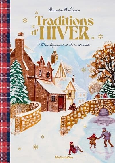 Traditions d'hiver : folklore, légendes, recettes et rituels traditionnels