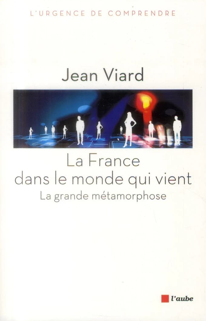 La France dans le monde qui vient : la grande métamorphose ; suivi de Chroniques sociologiques