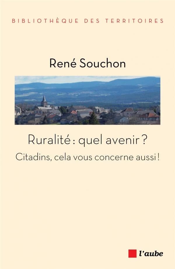Ruralité, quel avenir ? : citadins, cela vous concerne aussi !