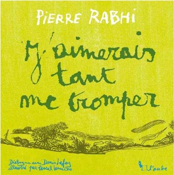 J'aimerais tant me tromper : dialogue avec Denis Lafay