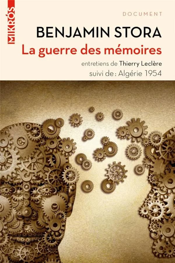 La guerre des mémoires : la France face à son passé colonial : entretiens avec Thierry Leclère ; suivi de Algérie 1954