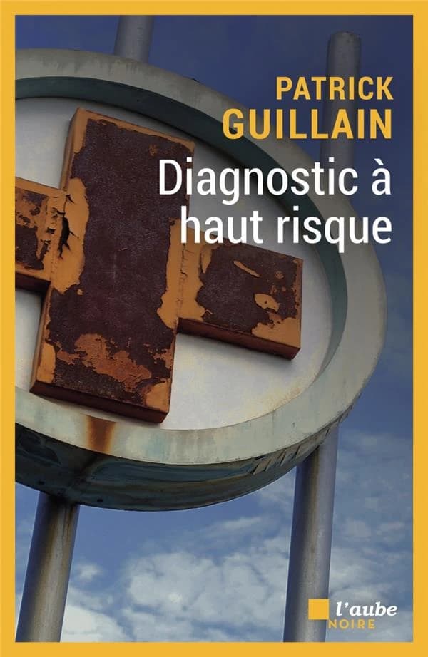 Diagnostic à haut risque : roman