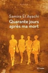 Quarante jours après ma mort : roman