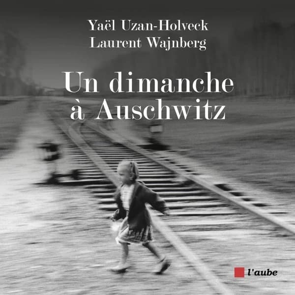 Un dimanche à Auschwitz ([Nouvelle éd.]) Yaël Uzan-Holveck ; [photographies de] Laurent Wajnberg