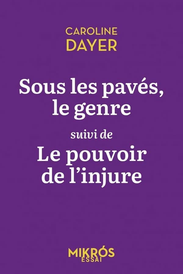 Sous les pavés, le genre ; suivi de Le pouvoir de l'injure