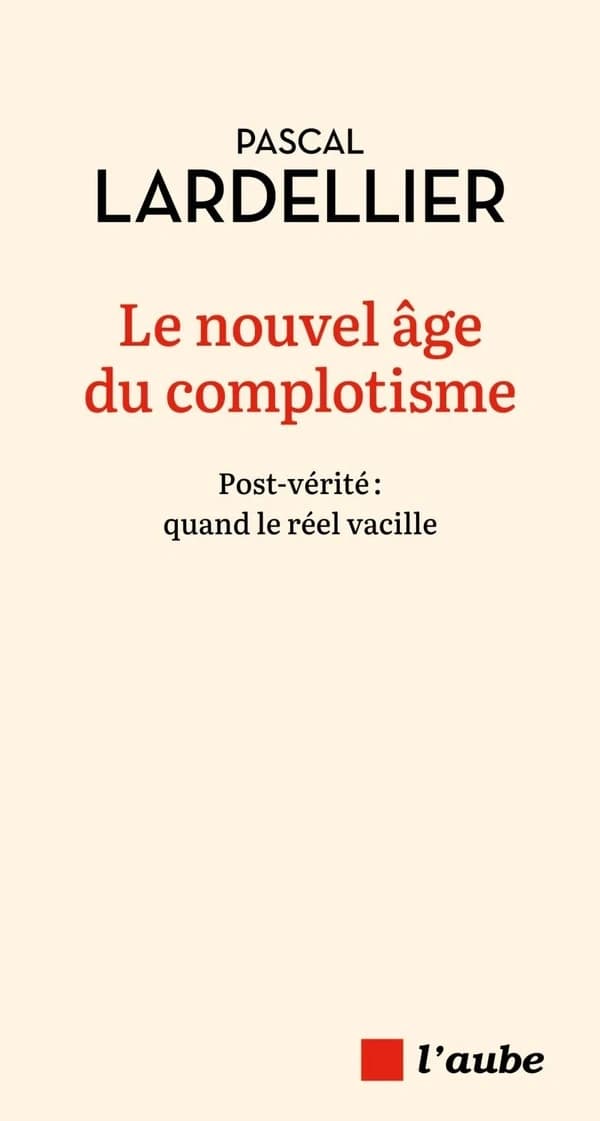Le nouvel âge du complotisme : post-vérité, quand le réel vacille