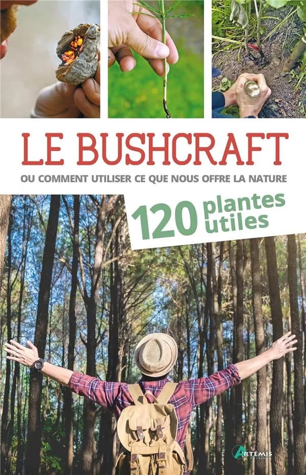 Le bushcraft ou Comment utiliser ce que nous offre la nature