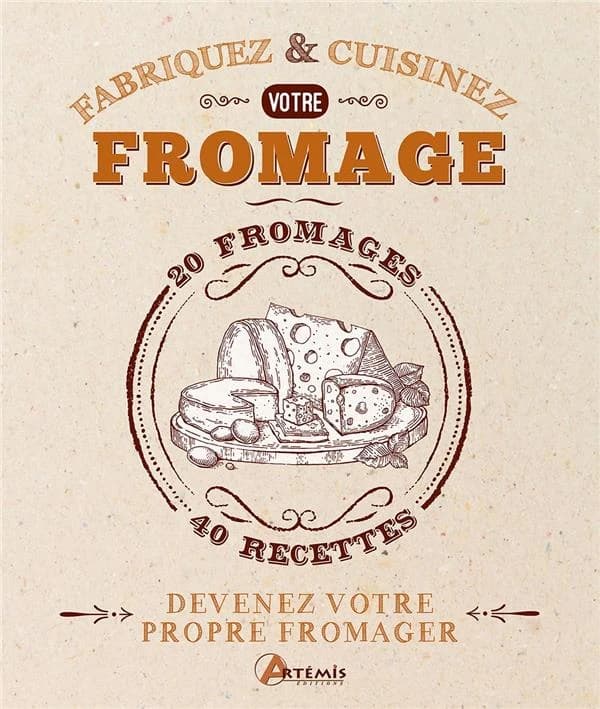 Fabriquez & cuisinez votre fromage