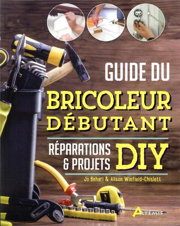 Guide du bricoleur débutant : réparations & projets DIY
