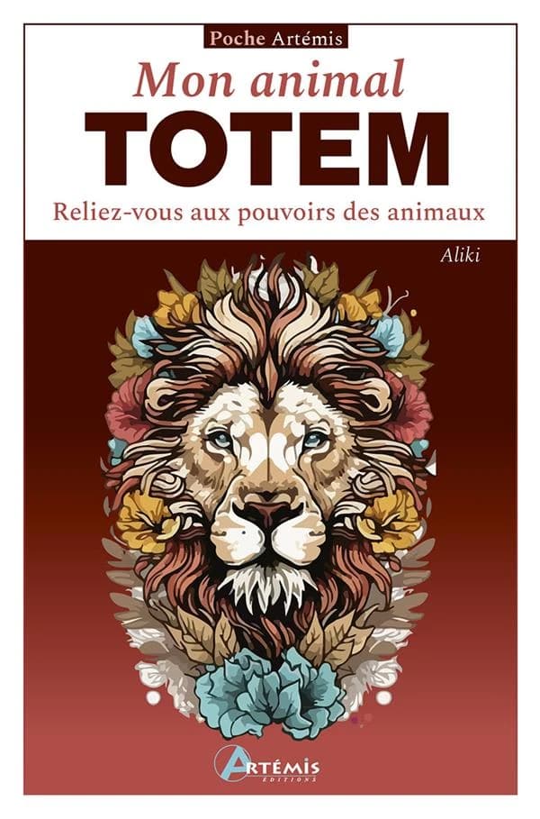 Mon animal totem : Reliez-vous aux pouvoirs des animaux