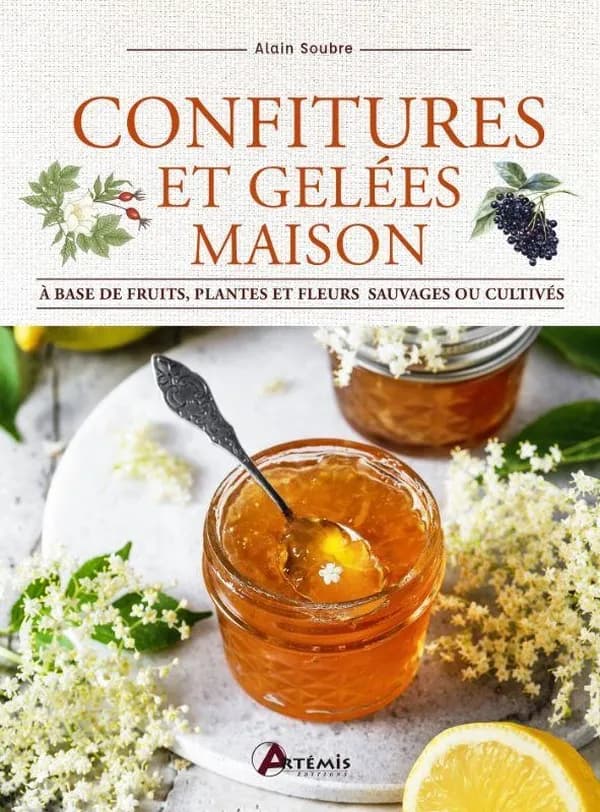 Confitures et gelées maison : à base de fruits, plantes et fleurs sauvages ou cultivés