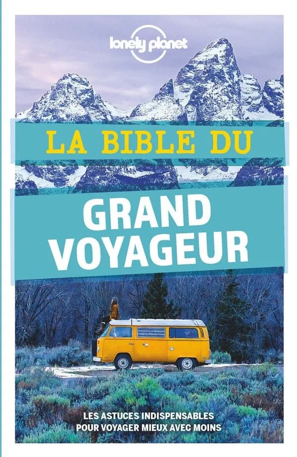 La bible du grand voyageur (5e éd.) un guide écrit par Anick-Marie Bouchard, Guillaume Charroin et Nans Thomassey ; actualisé par Anick-Marie Bouchard, Guillaume Charroin, Pierre-Elie Dubois... [et al.]
