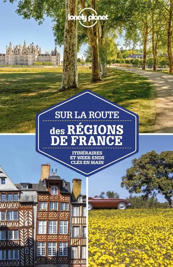 Sur la route des régions de France : itinéraires et week-end clés en main (3me édition) édition écrite par Jean-Bernard Carillet, Alexis Averbuck, Claire Angot...[et al.]