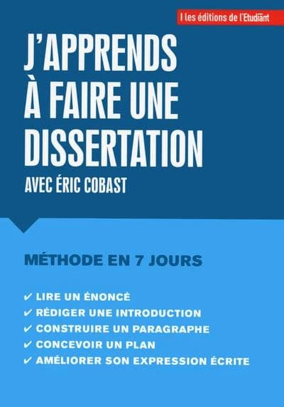 J'apprends à rédiger une dissertation : une méthode à suivre en sept étapes, le temps d'une semaine !