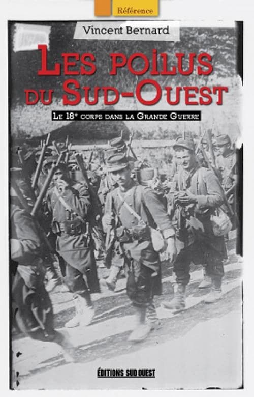 Les poilus du Sud-Ouest : le 18e corps dans la Grande guerre