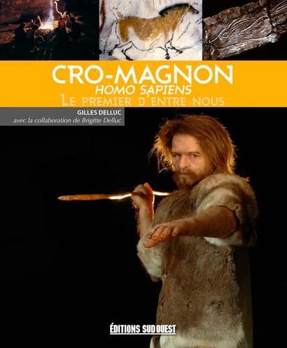 Cro-Magnon, homo sapiens : le premier d'entre nous