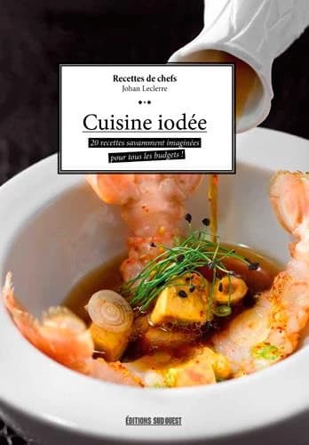 Cuisine iodée : 30 recettes savamment imaginées pour tous les budgets !