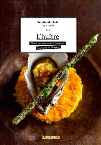L'huître : 30 recettes savamment imaginées pour tous les budgets !