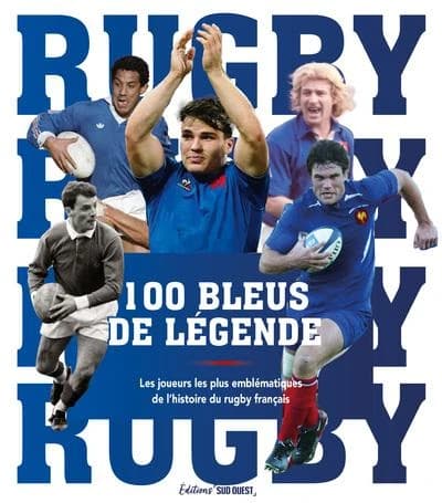 Rugby, 100 Bleus de légende : les joueurs les plus emblématiques de l'histoire du rugby français