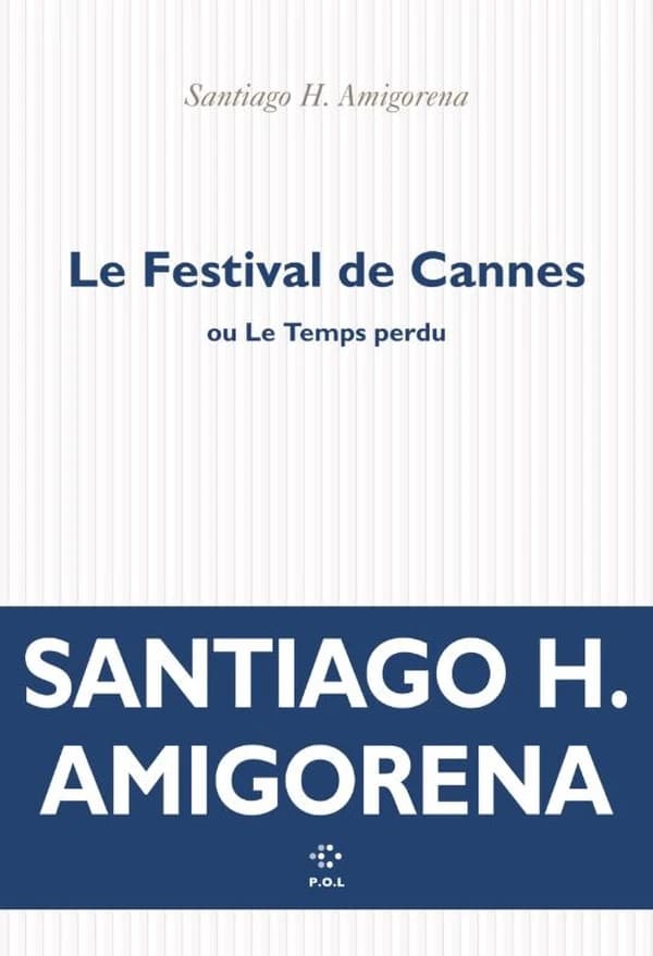 Le Festival de Cannes ou Le temps perdu : roman, ou pas