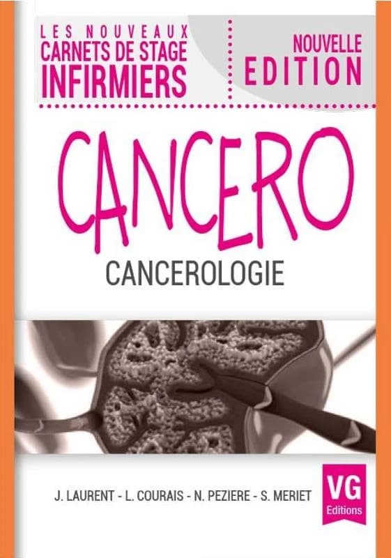 Cancéro : cancérologie (Nouvelle éd.) J. Laurent, L. Courais, N. Peziere... [et al.]