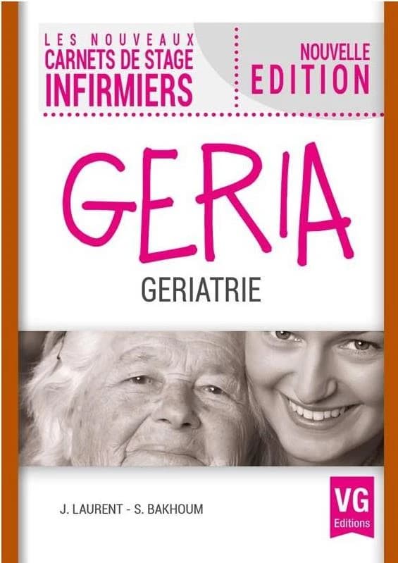 Géria : gériatrie (Nouvelle éd.) J. Laurent, S. Bakhoum