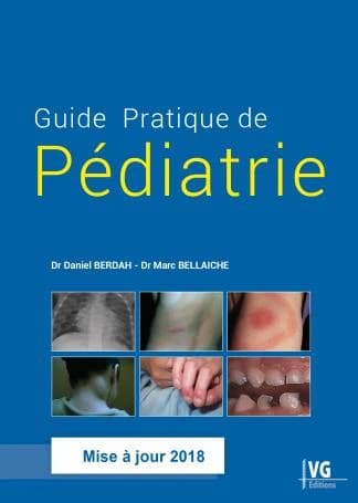 Guide pratique de pédiatrie ([Éd.] mise à jour 2018) Dr Daniel Berdah, Dr Marc Bellaiche