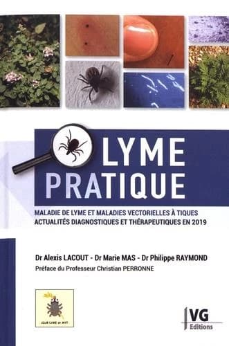 Lyme pratique : maladie de Lyme et maladies vectorielles à tiques : actualités diagnostiques et thérapeutiques en 2018
