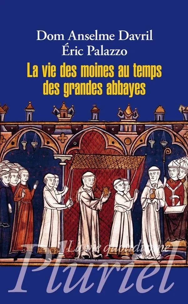 La vie des moines au temps des grandes abbayes : Xe-XIIIe siècles