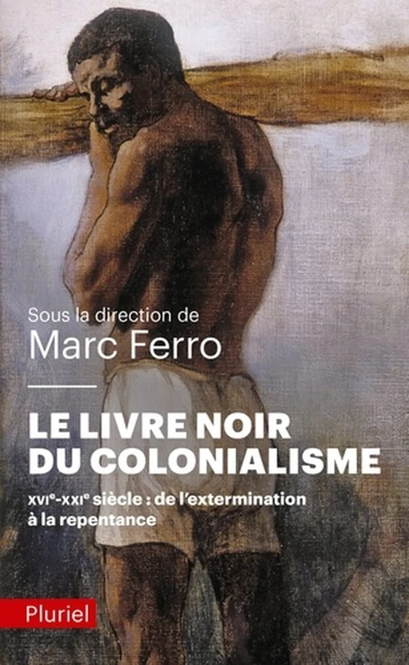 Le livre noir du colonialisme : XVIe-XXIe siècle, de l'extermination à la repentance ([Nouvelle éd.]) [sous la direction de] Marc Ferro ; ont participé... Thomas Beaufils, Yves Bénot, Carmen Bernand... [et al.]