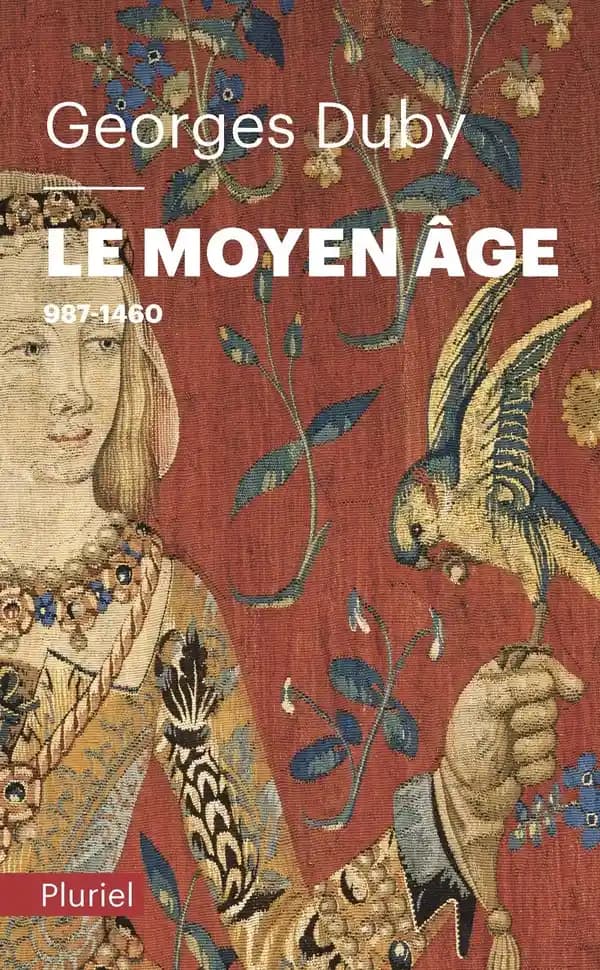 Le Moyen âge : de Hugues Capet à Jeanne d'Arc, 987-1460