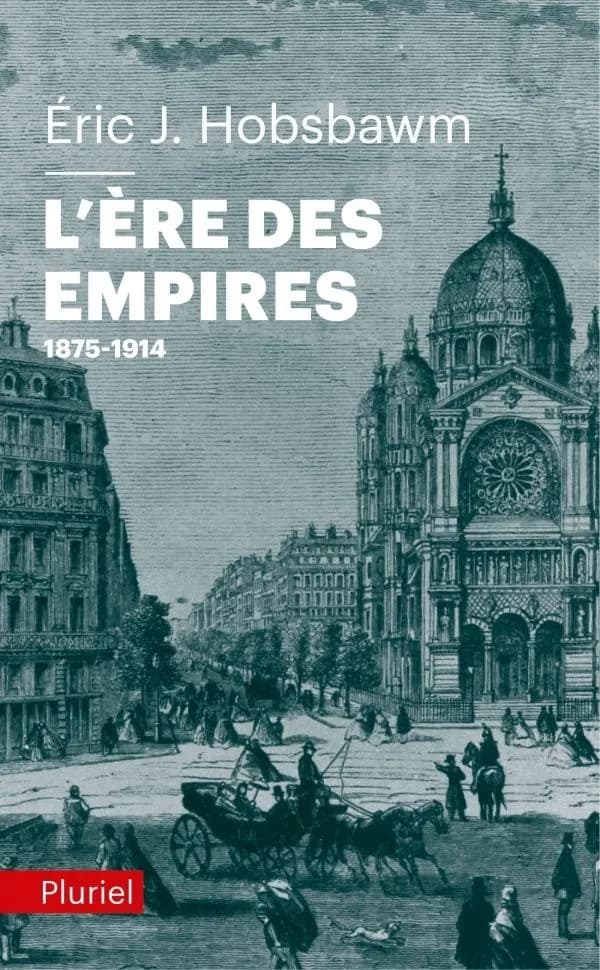 L'ère des empires, 1875-1914 ([Nouvelle éd.]) Eric J. Hobsbawm ; traduit de l'anglais par Jacqueline Carnaud et Jacqueline Lahana