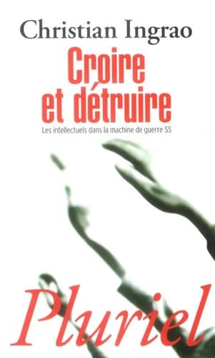 Croire et détruire : les intellectuels dans la machine de guerre SS