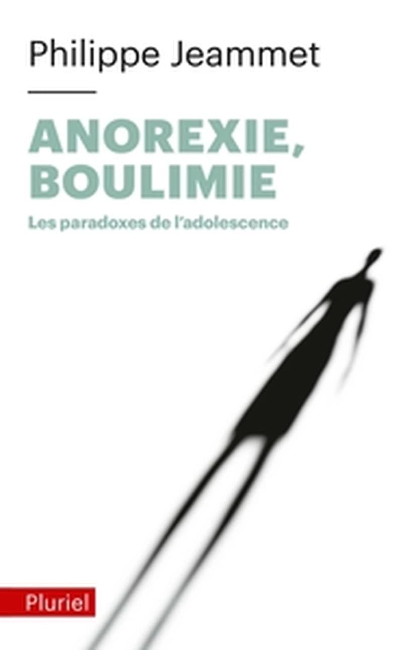 Anorexie, boulimie : les paradoxes de l'adolescence ([Nouvelle éd.]) Philippe Jeammet