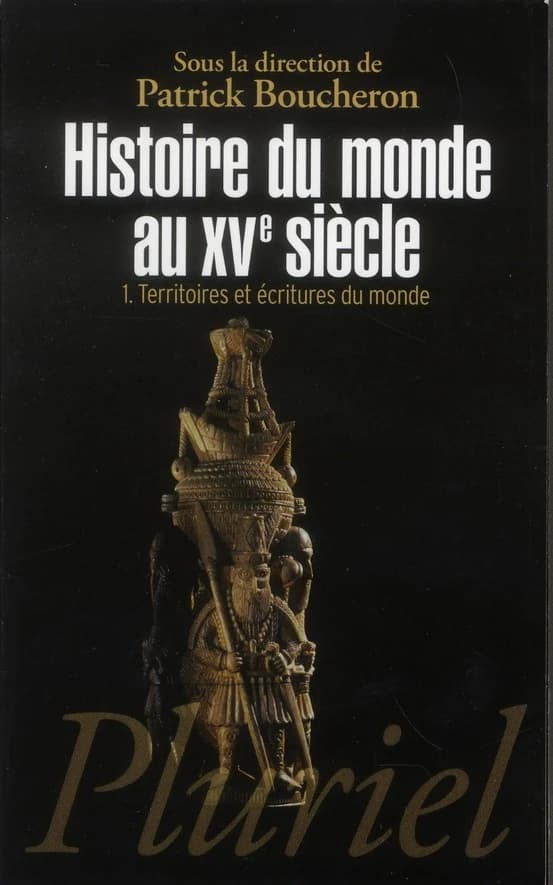 Histoire du monde au XVe siècle : Tome 1, Territoires et écritures du monde