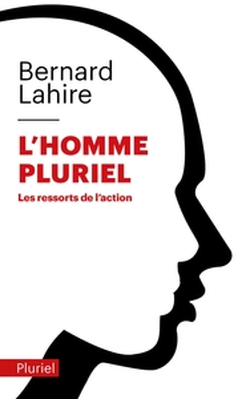 L'homme pluriel : les ressorts de l'action ([Nouvelle éd.]) Bernard Lahire