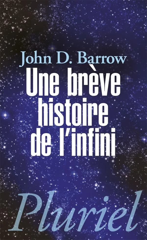 Une brève histoire de l'infini ([Nouvelle éd.]) John D. Barrow ; traduit de l'anglais par Pierre Kaldy