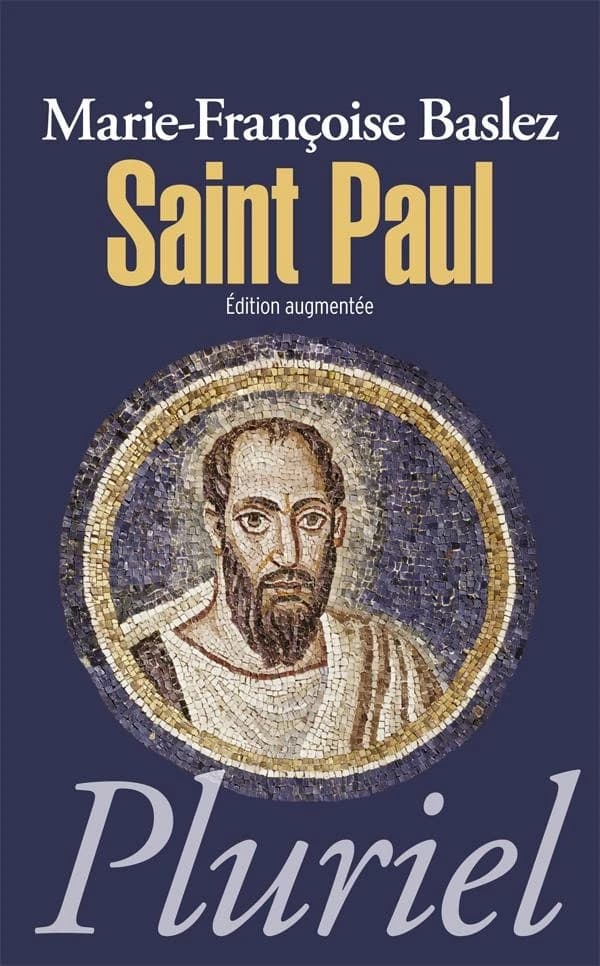 Saint Paul : artisan d'un monde chrétien (Éd. augmentée) Marie-Françoise Baslez