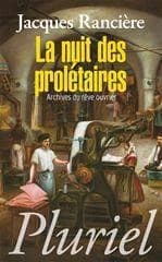 La nuit des prolétaires : archives du rêve ouvrier ([Nouvelle éd.]) Jacques Rancière