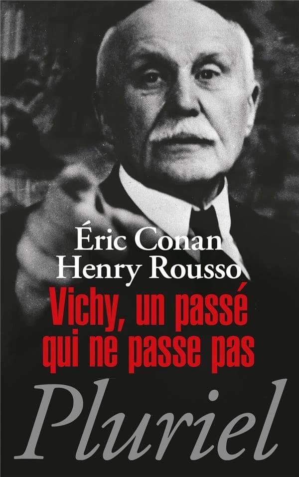 Vichy, un passé qui ne passe pas (Nouvelle éd. mise à jour) Éric Conan, Henry Rousso