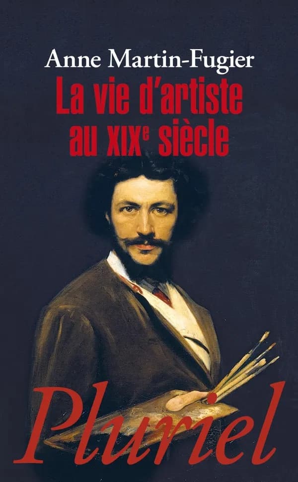 La vie d'artiste au XIXe siècle ([Nouvelle éd.]) Anne Martin-Fugier