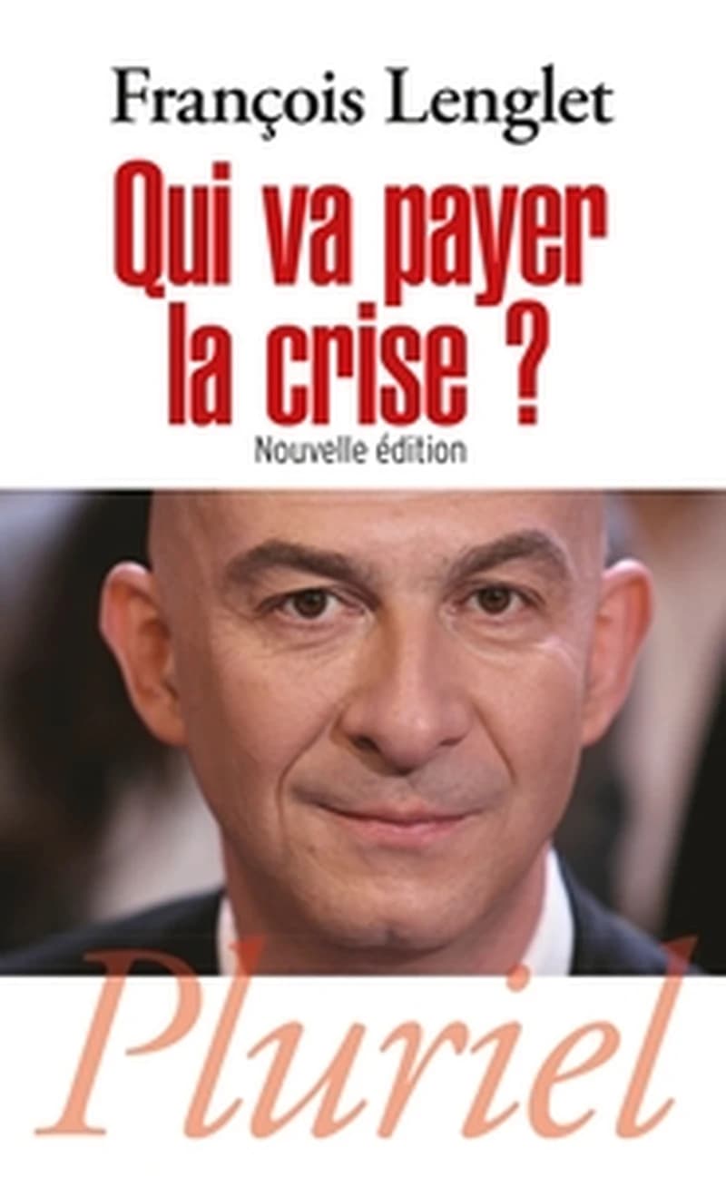 Qui va payer la crise ? (Nouvelle éd.) François Lenglet